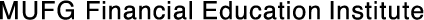 MUFG Financial Education Institute