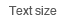 Text size